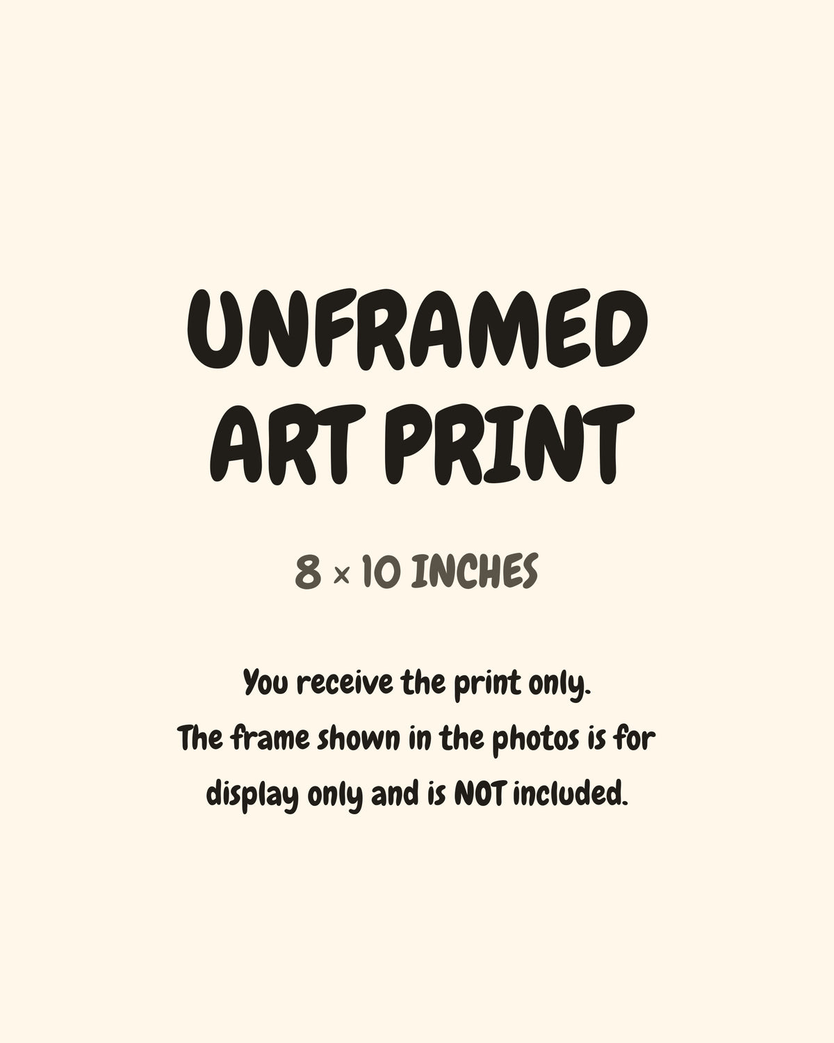 Unframed art print, 8 × 10 inches. You receive the print only; the frame shown in photos is for display only and is not included