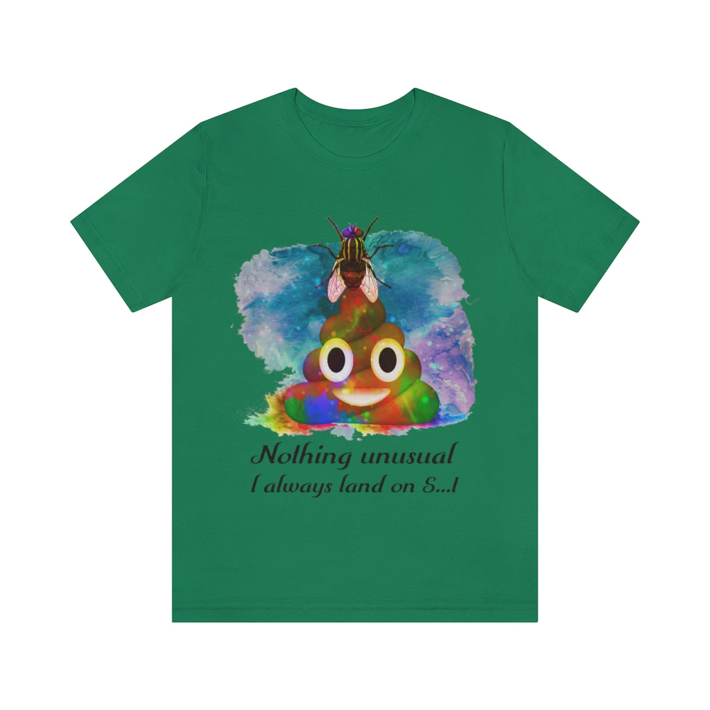 I always land on shit fly Unisex Jersey Short Sleeve Tee