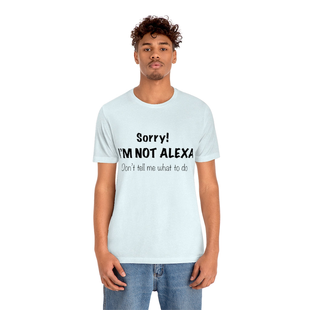 Unisex Jersey Short Sleeve Tee - Sorry I'm Not Alexa.