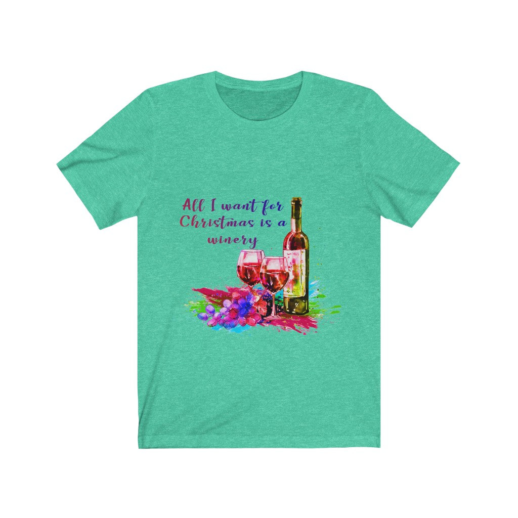 All l want for Christmas is a Winery Unisex Jersey Short Sleeve T-shirt