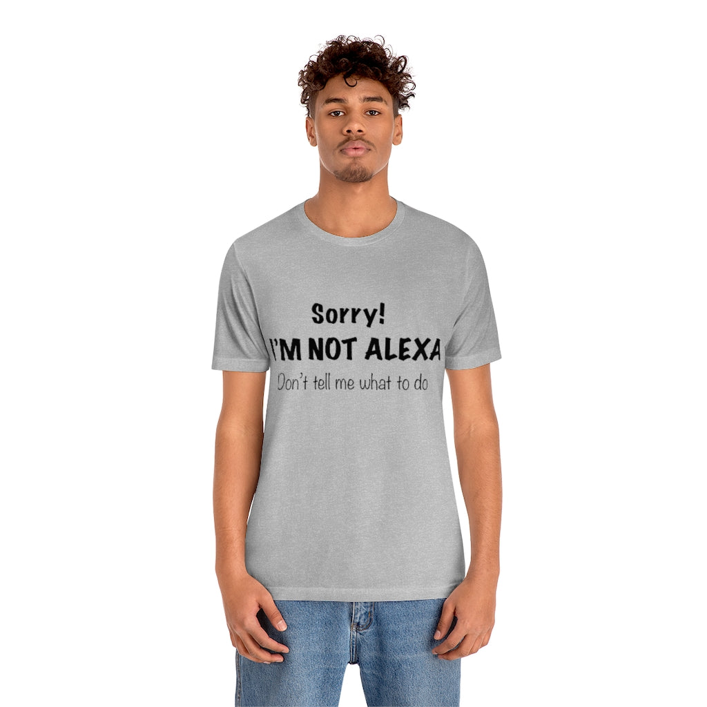 Unisex Jersey Short Sleeve Tee - Sorry I'm Not Alexa.