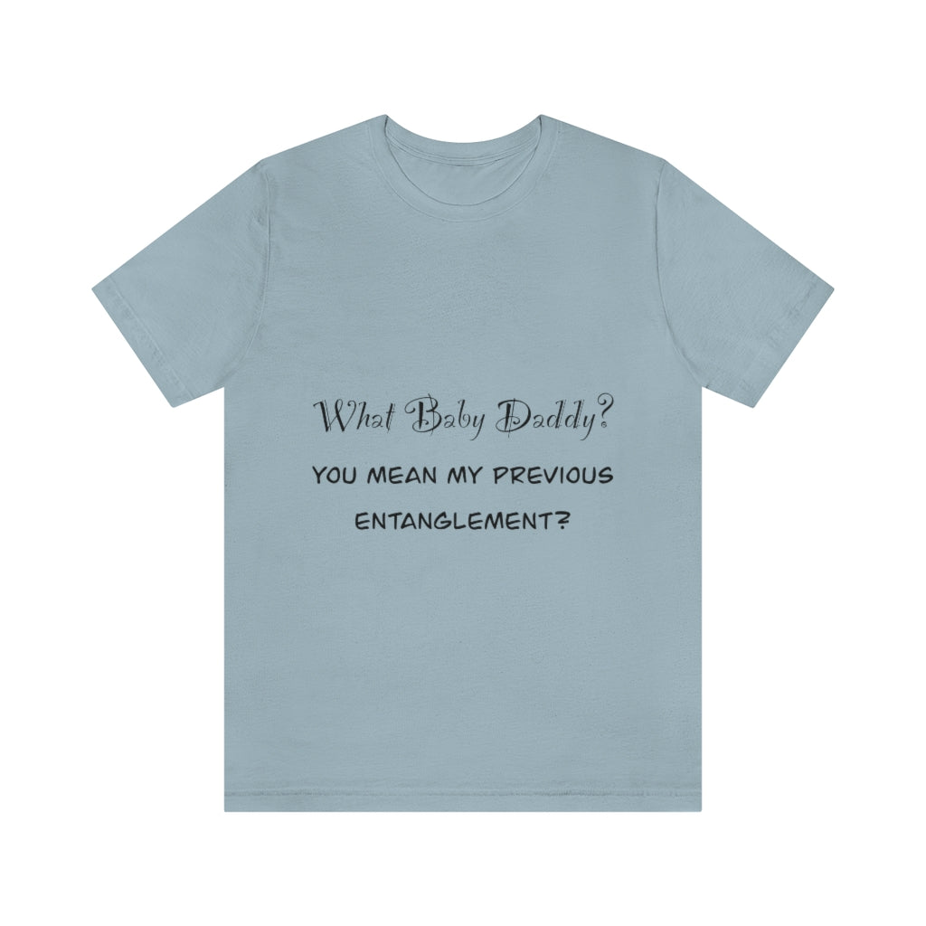 Unisex Jersey Short Sleeve Tee - What Baby Daddy?