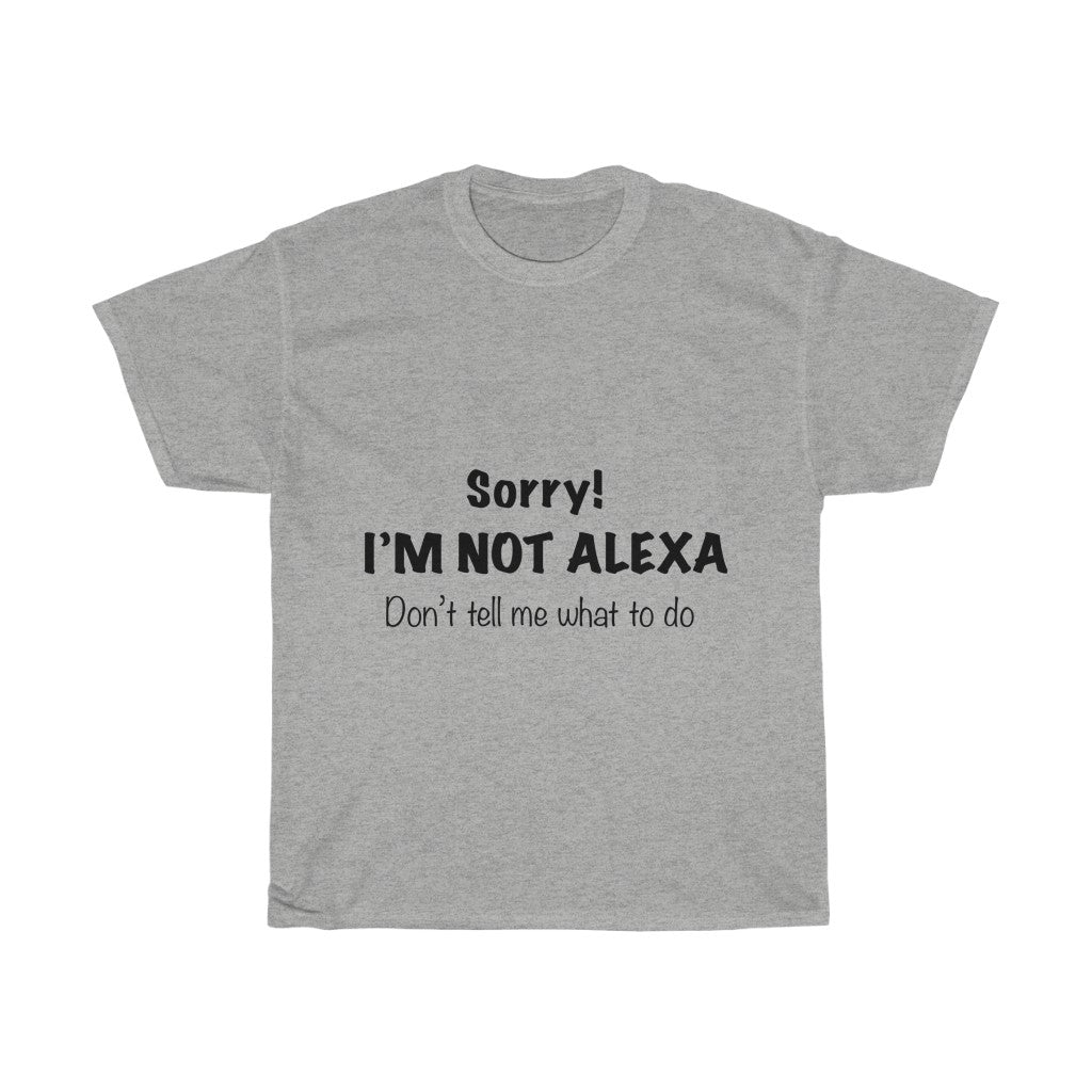 Unisex Heavy Cotton Tee - Sorry! I'm Not Alexa