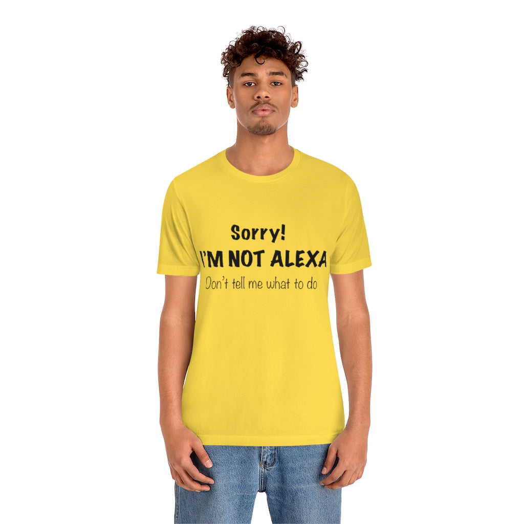 Unisex Jersey Short Sleeve Tee - Sorry I'm Not Alexa.