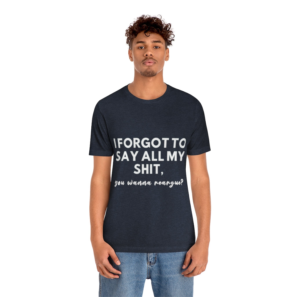 Unisex Jersey Short Sleeve Tee - I forgot to say all my shit