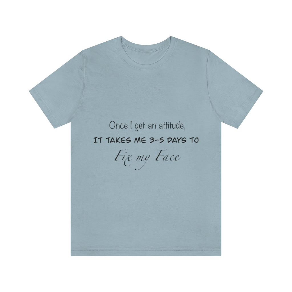 Unisex Jersey Short Sleeve Tee - Once I get an attitude.