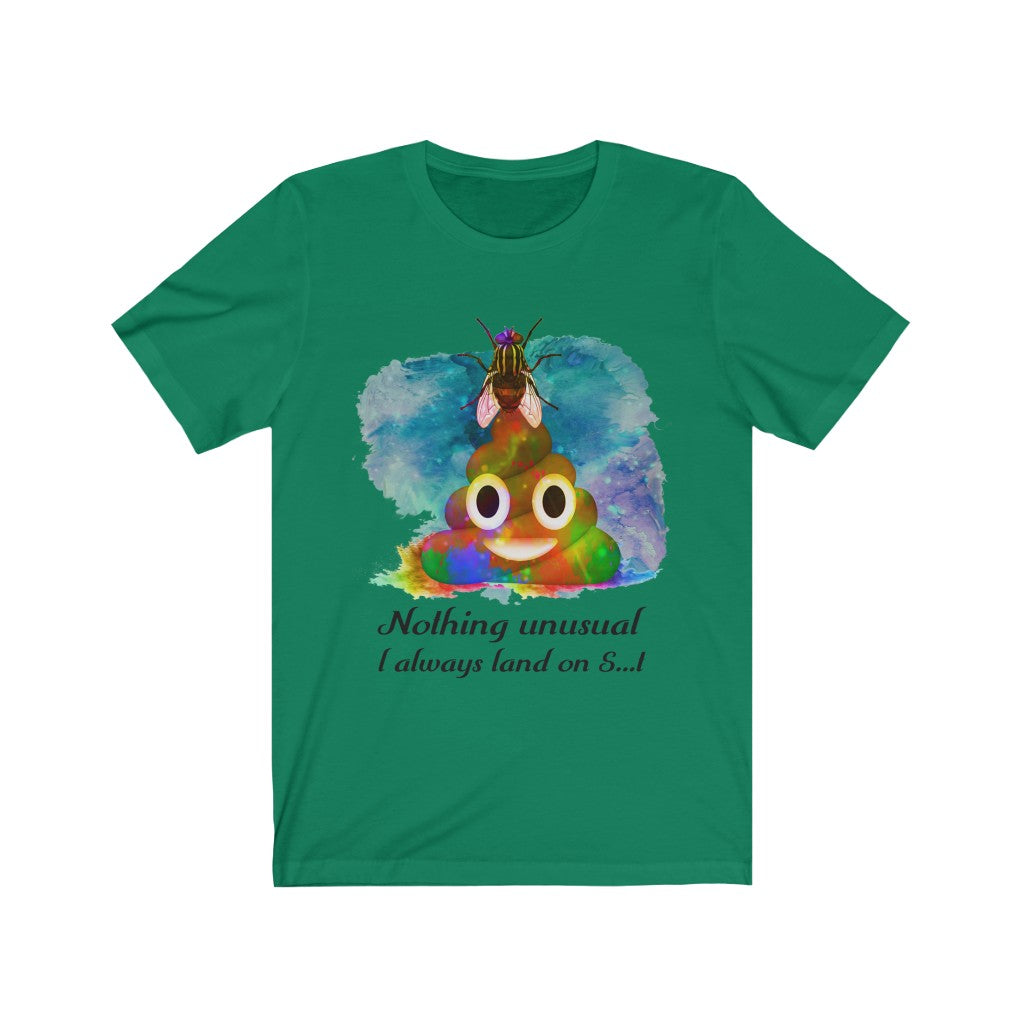 I always land on shit fly Unisex Jersey Short Sleeve Tee