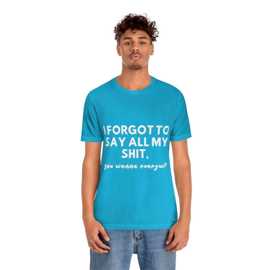 Unisex Jersey Short Sleeve Tee - I forgot to say all my shit