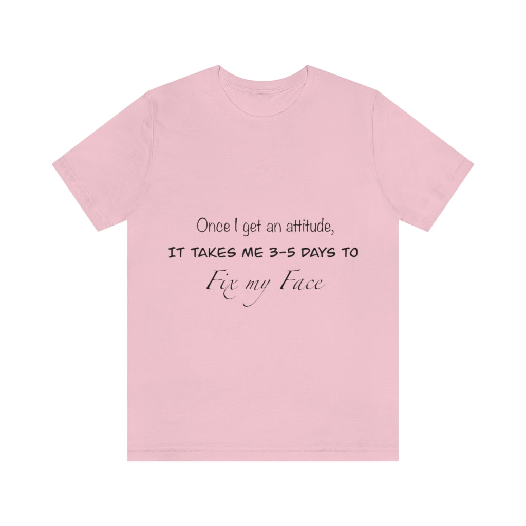 Unisex Jersey Short Sleeve Tee - Once I get an attitude.