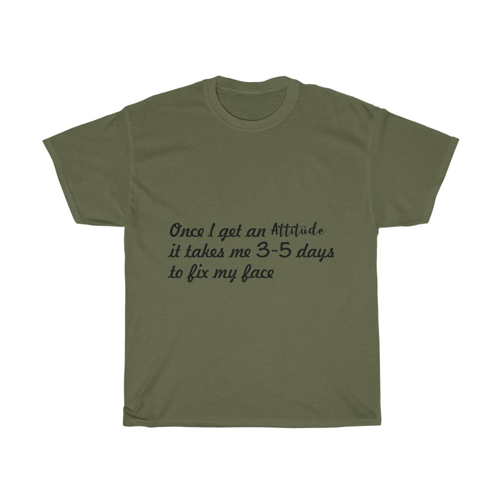 Unisex Heavy Cotton Tee - Once I get an attitude.
