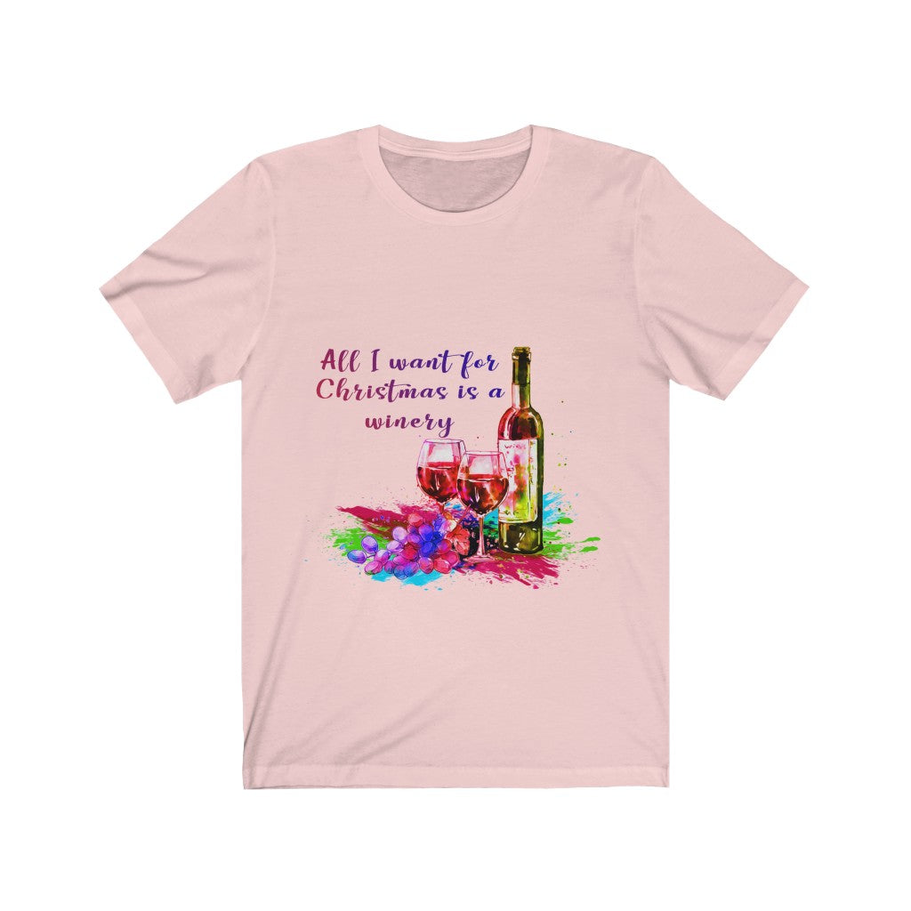 All l want for Christmas is a Winery Unisex Jersey Short Sleeve T-shirt