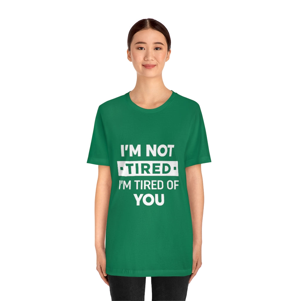 Unisex Jersey Short Sleeve Tee-I am tired of you