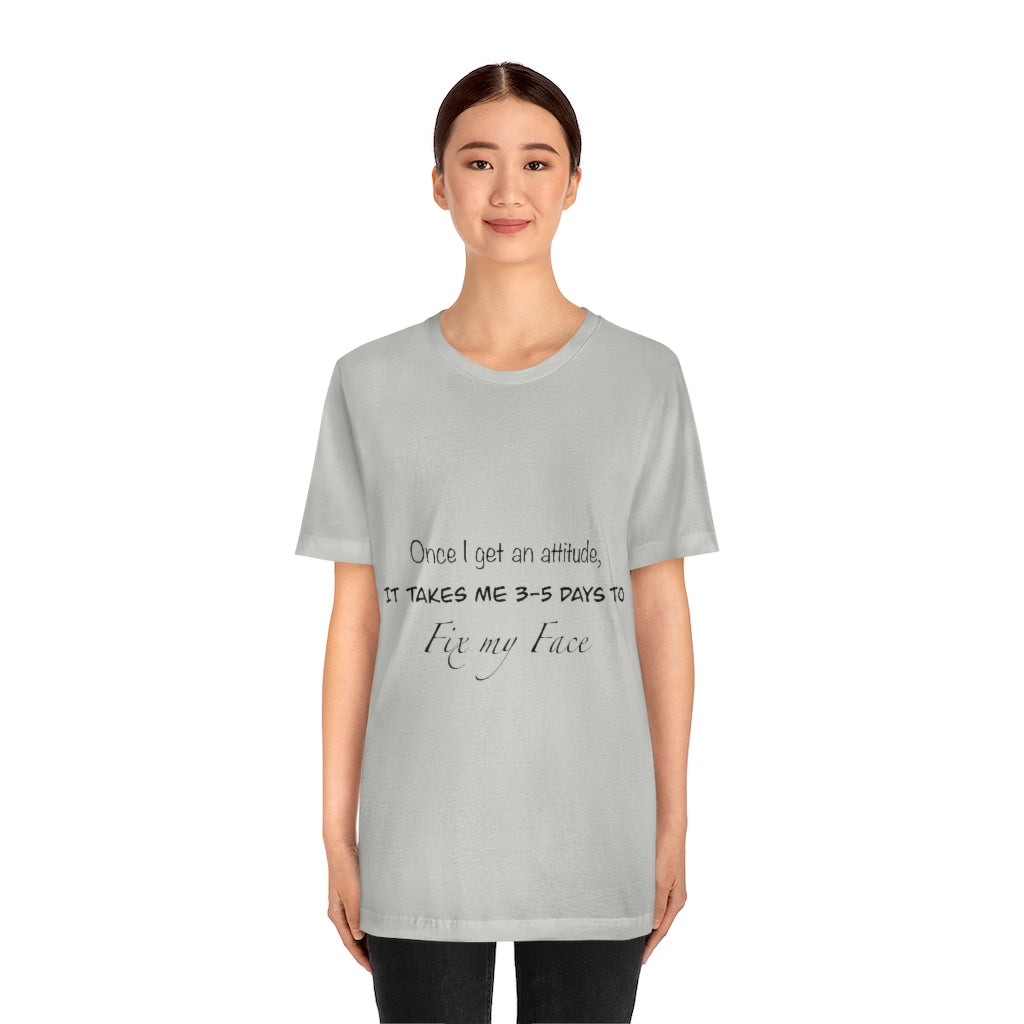Unisex Jersey Short Sleeve Tee - Once I get an attitude.