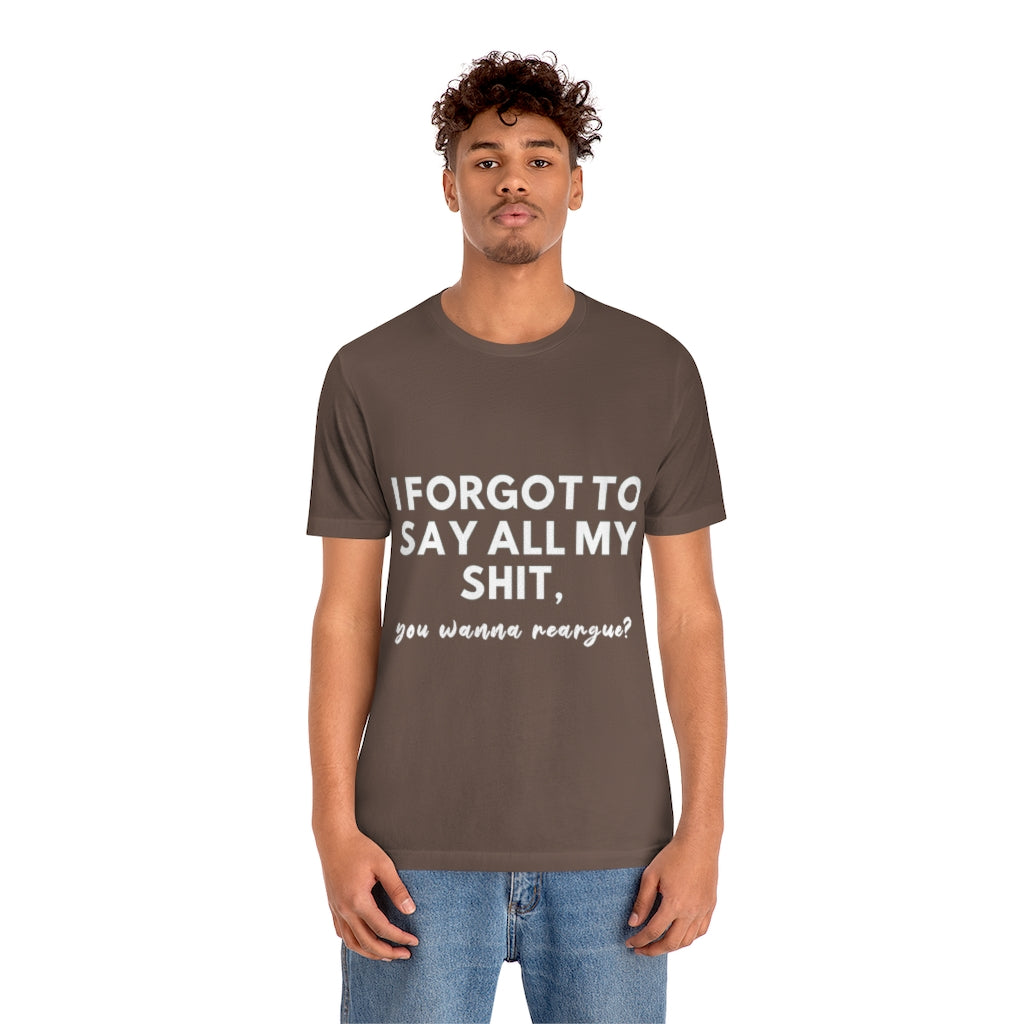 Unisex Jersey Short Sleeve Tee - I forgot to say all my shit
