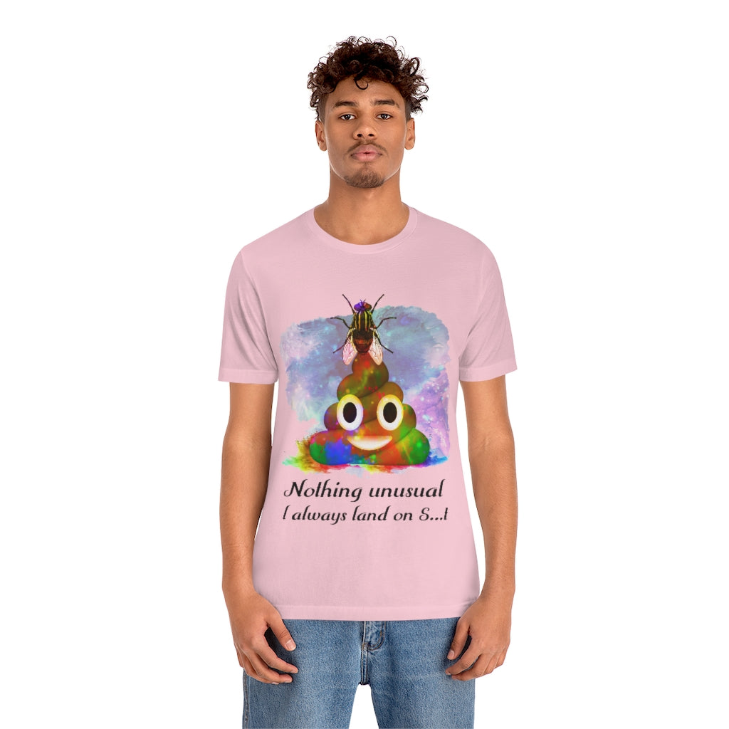 I always land on shit fly Unisex Jersey Short Sleeve Tee