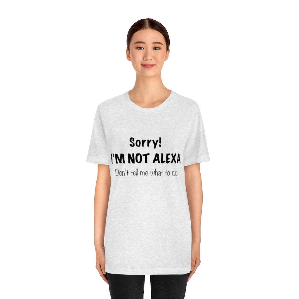 Unisex Jersey Short Sleeve Tee - Sorry I'm Not Alexa.