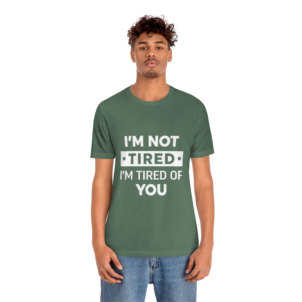 Unisex Jersey Short Sleeve Tee-I am tired of you