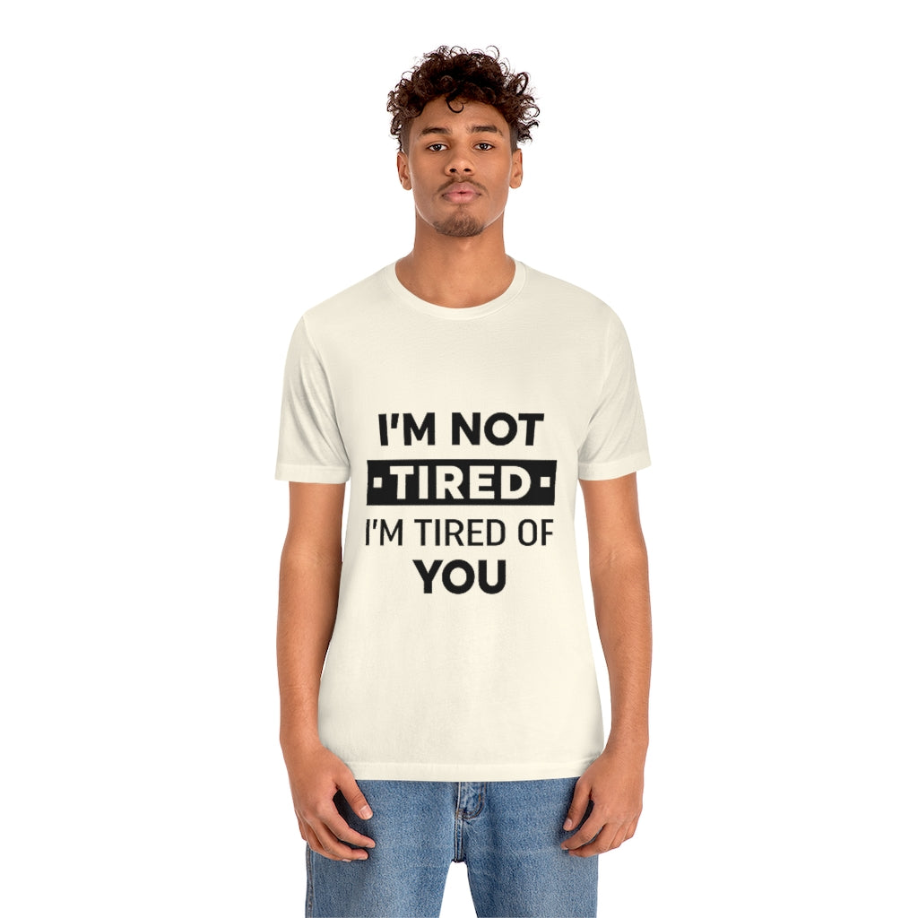 Unisex Jersey Short Sleeve Tee-I am tired of you