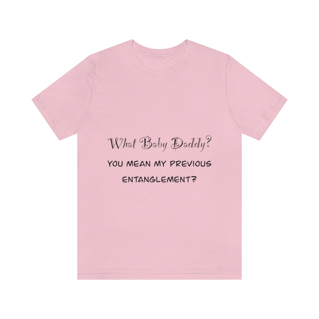 Unisex Jersey Short Sleeve Tee - What Baby Daddy?