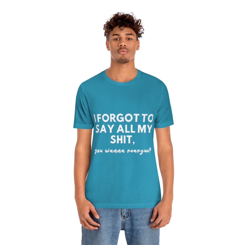 Unisex Jersey Short Sleeve Tee - I forgot to say all my shit