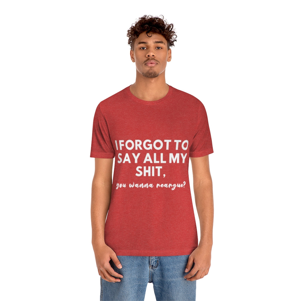 Unisex Jersey Short Sleeve Tee - I forgot to say all my shit