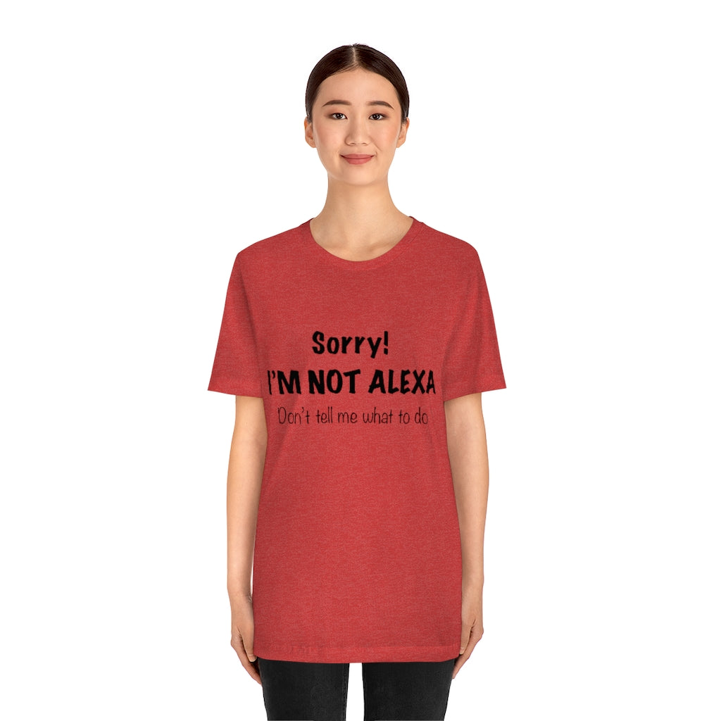 Unisex Jersey Short Sleeve Tee - Sorry I'm Not Alexa.