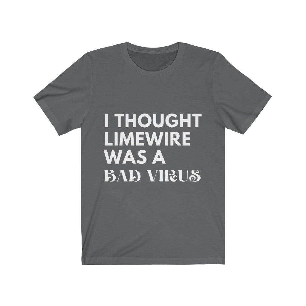 Unisex Jersey Short Sleeve Tee - I thought limewire was a bad virus