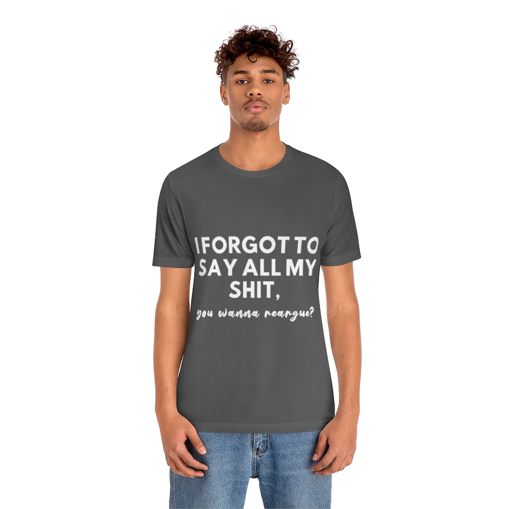 Unisex Jersey Short Sleeve Tee - I forgot to say all my shit