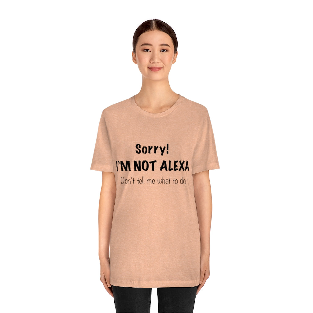 Unisex Jersey Short Sleeve Tee - Sorry I'm Not Alexa.