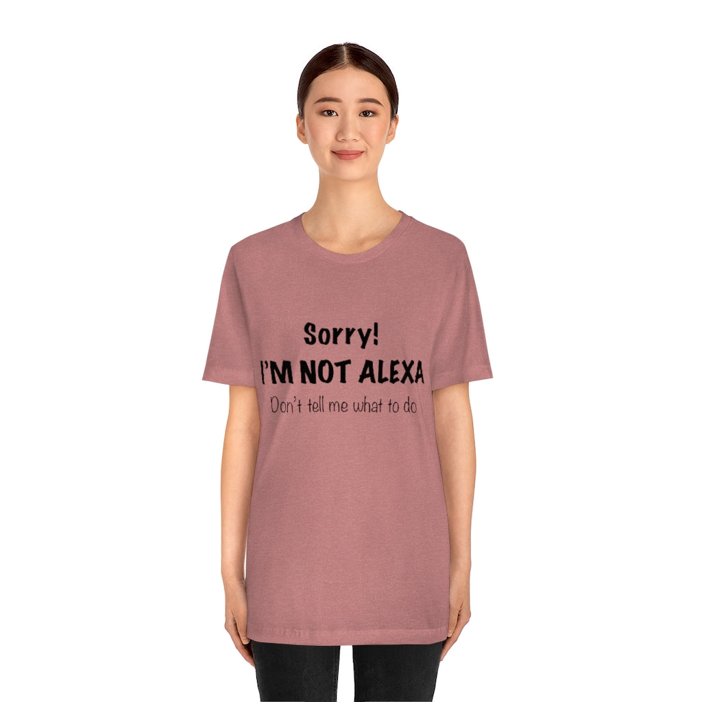 Unisex Jersey Short Sleeve Tee - Sorry I'm Not Alexa.