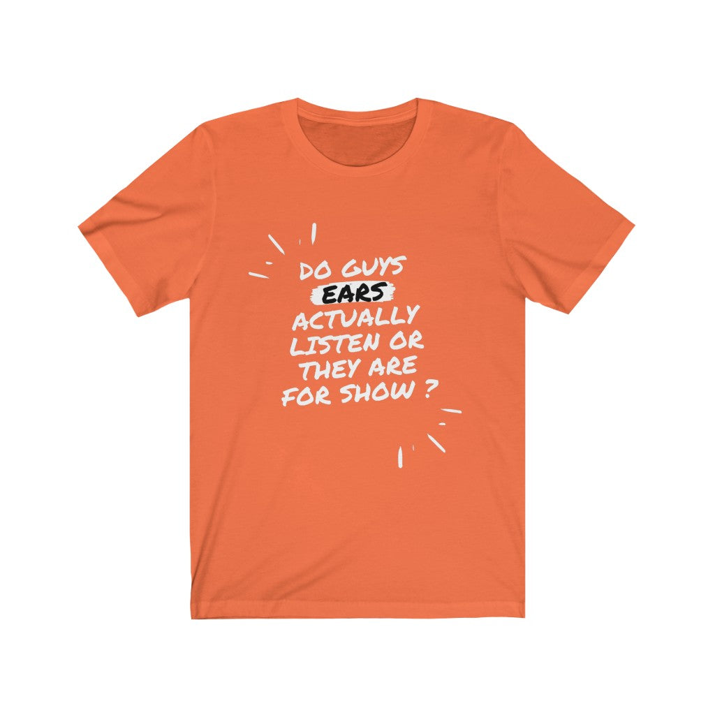 Unisex Jersey Short Sleeve Tee - Do guys ears actually