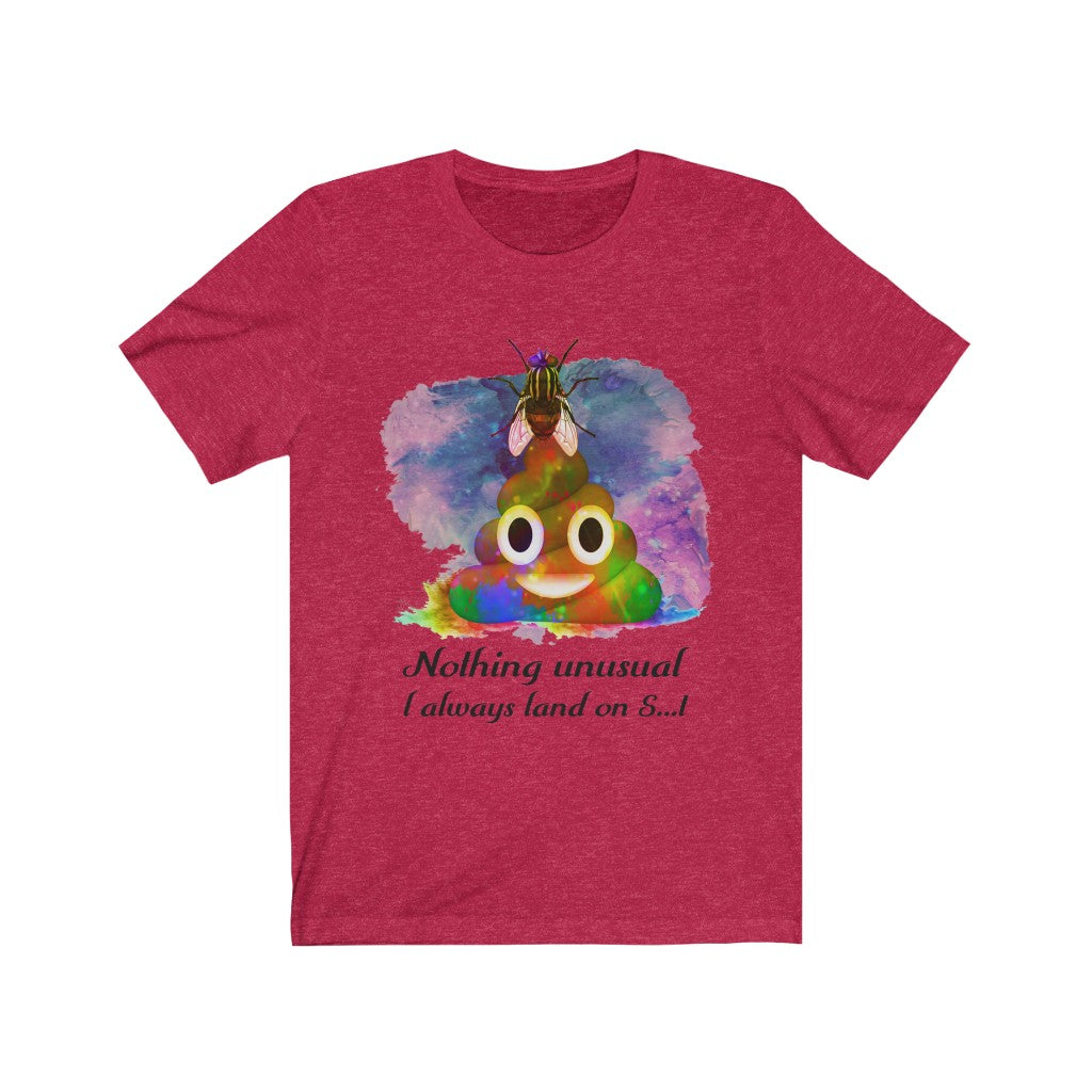 I always land on shit fly Unisex Jersey Short Sleeve Tee