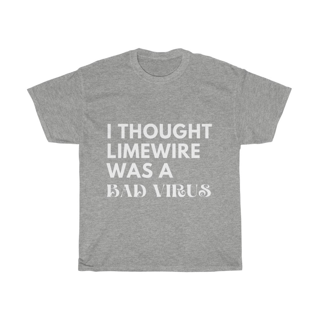 Unisex Heavy Cotton Tee - I thought limewire was a bad virus