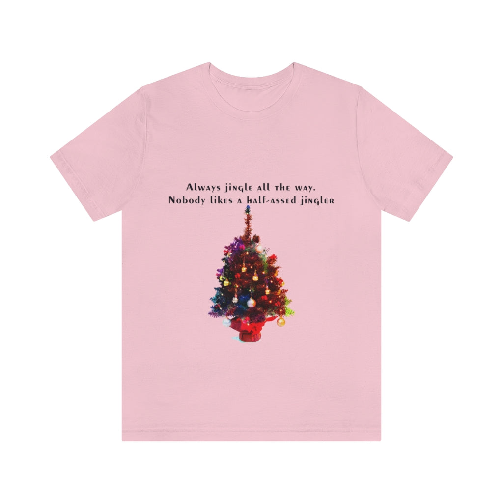 Always Jingle All the Way Christmas Unisex Jersey Short Sleeve T-shirt