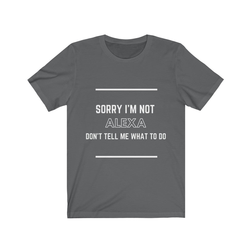 Unisex Jersey Short Sleeve Tee - Sorry im not alexa