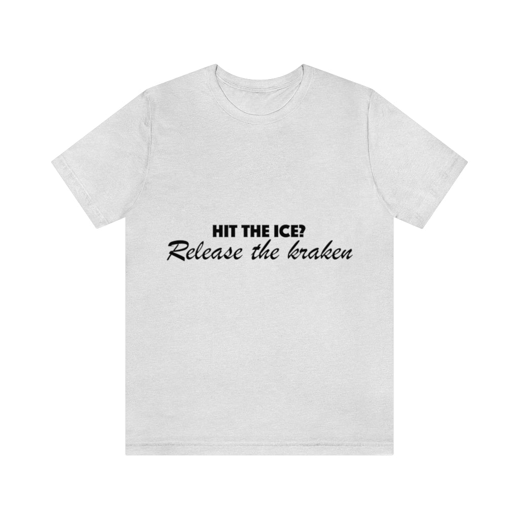 Unisex Jersey Short Sleeve Tee - Hit the ice?