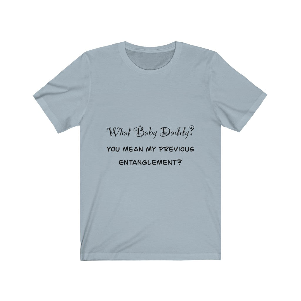 Unisex Jersey Short Sleeve Tee - What Baby Daddy?