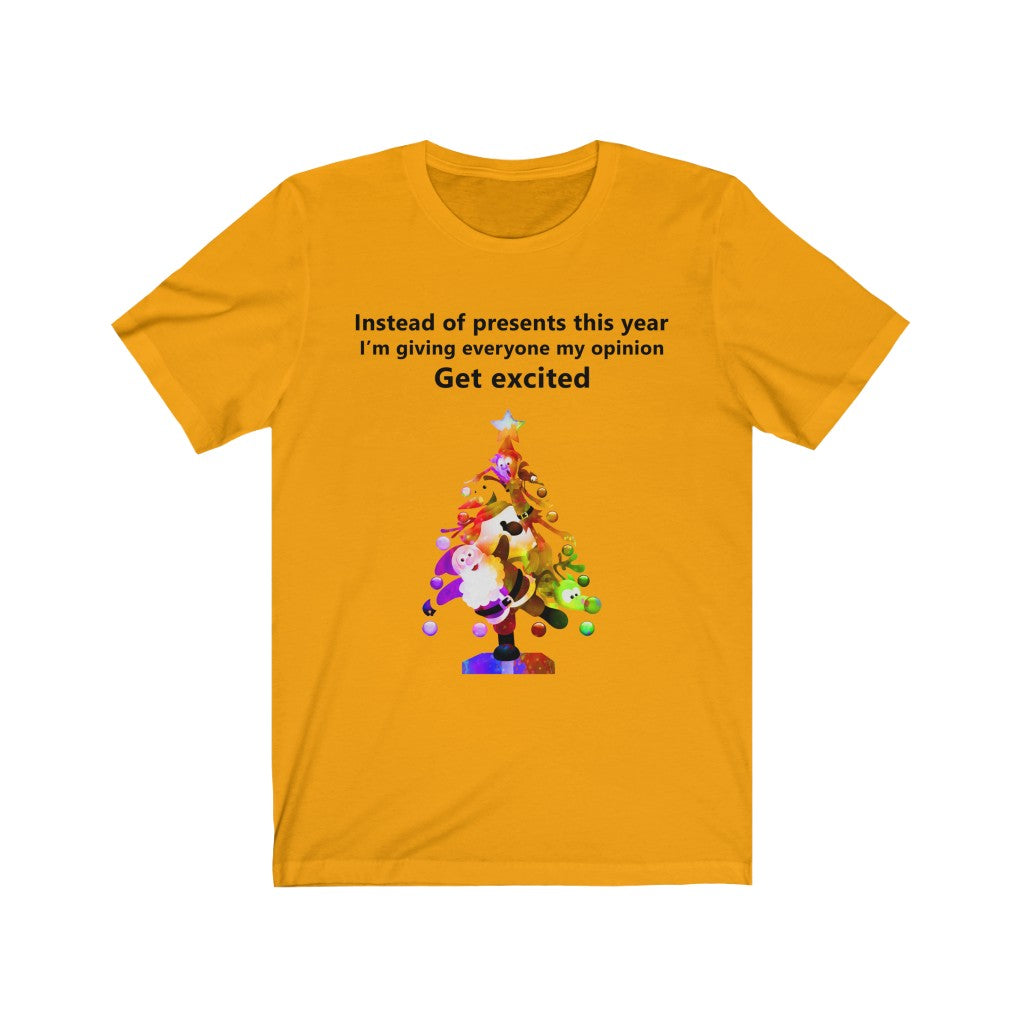 Instead of presents I will be giving everyone my opinion Christmas t-shirt