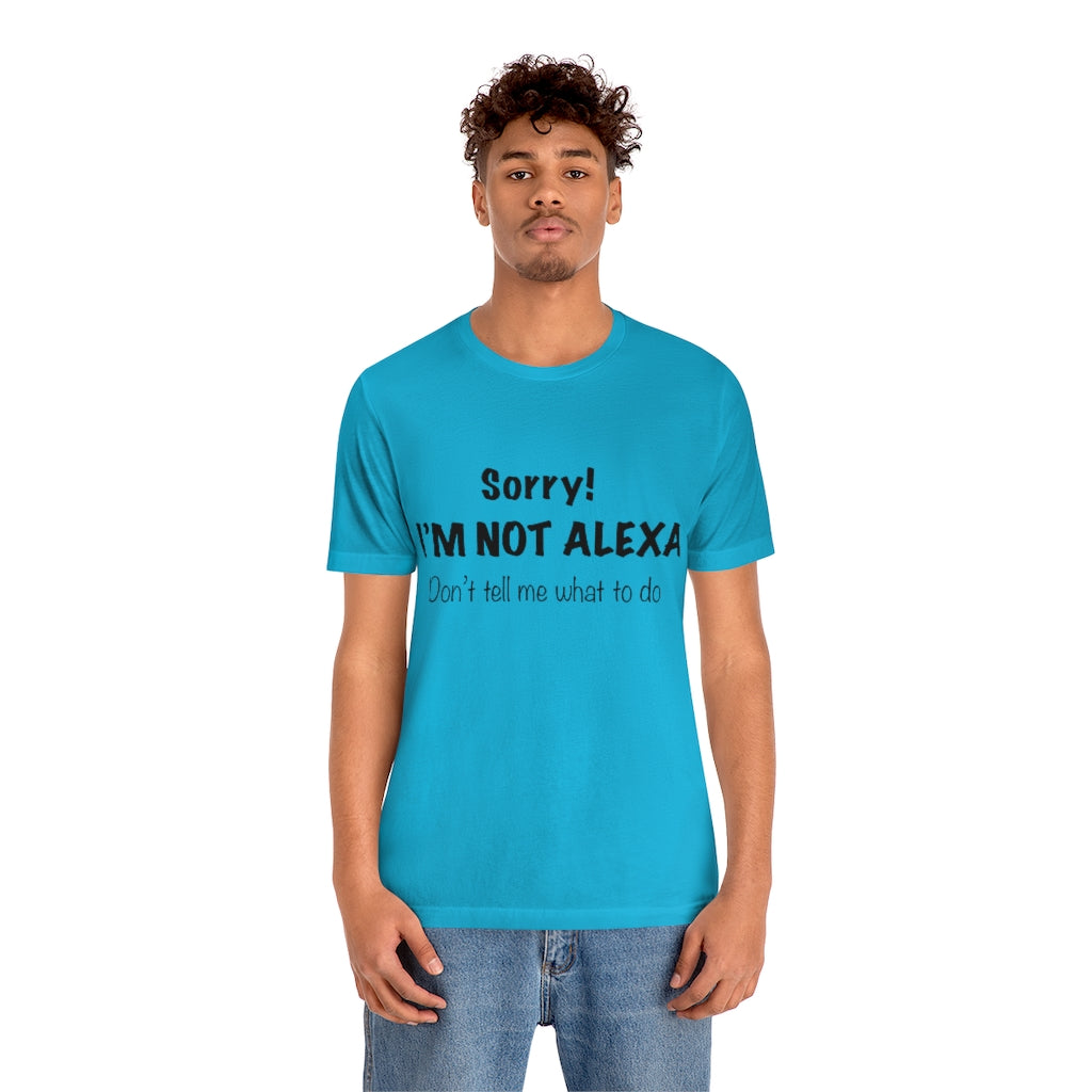 Unisex Jersey Short Sleeve Tee - Sorry I'm Not Alexa.