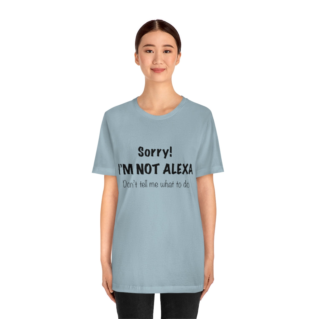 Unisex Jersey Short Sleeve Tee - Sorry I'm Not Alexa.