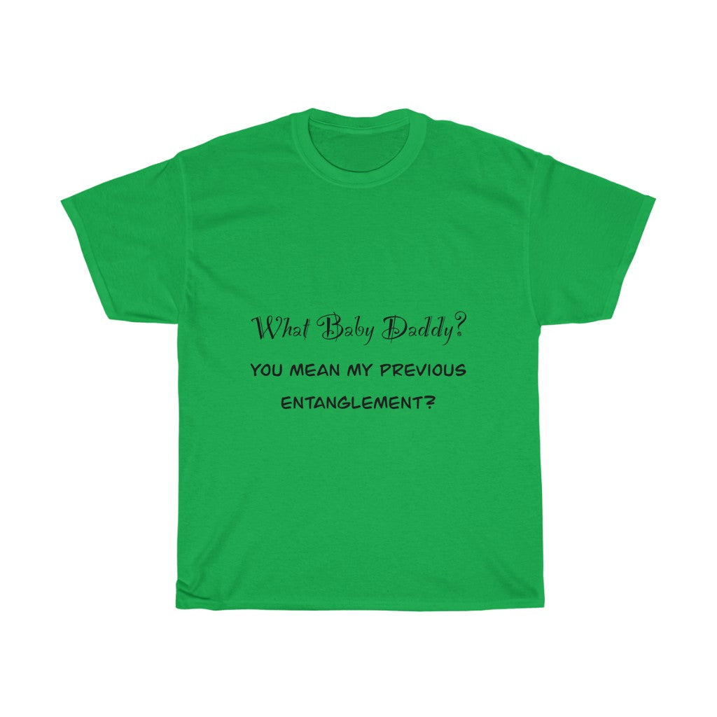 Unisex Heavy Cotton Tee - What baby daddy?