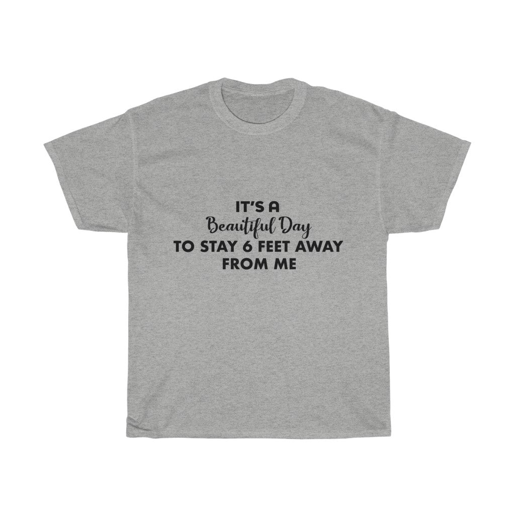 Unisex Heavy Cotton Tee - It's a beautiful day to stay 6 feet away from me