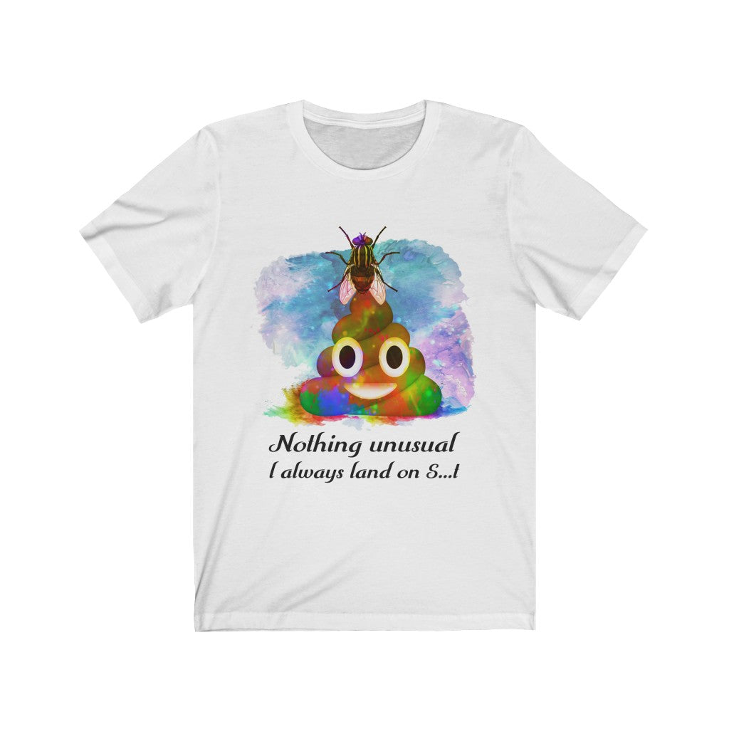 I always land on shit fly Unisex Jersey Short Sleeve Tee