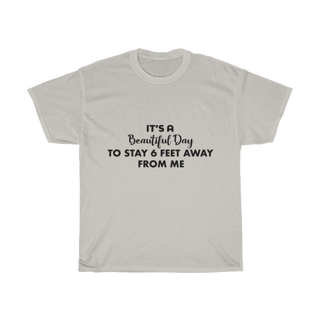 Unisex Heavy Cotton Tee - It's a beautiful day to stay 6 feet away from me