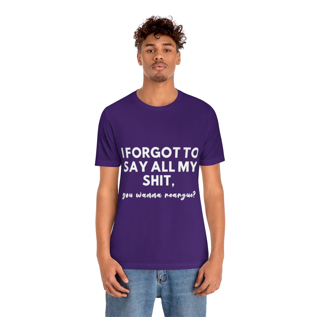 Unisex Jersey Short Sleeve Tee - I forgot to say all my shit