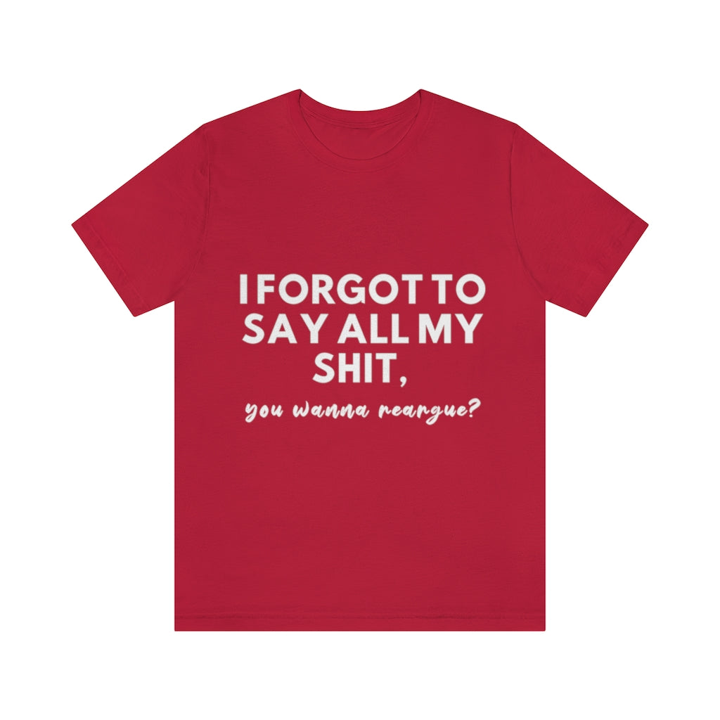 Unisex Jersey Short Sleeve Tee - I forgot to say all my shit
