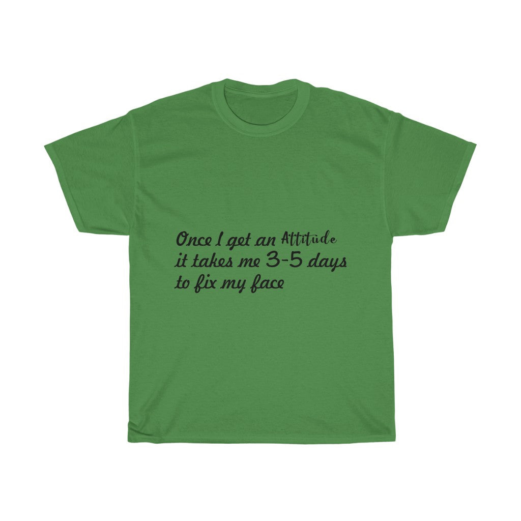Unisex Heavy Cotton Tee - Once I get an attitude.