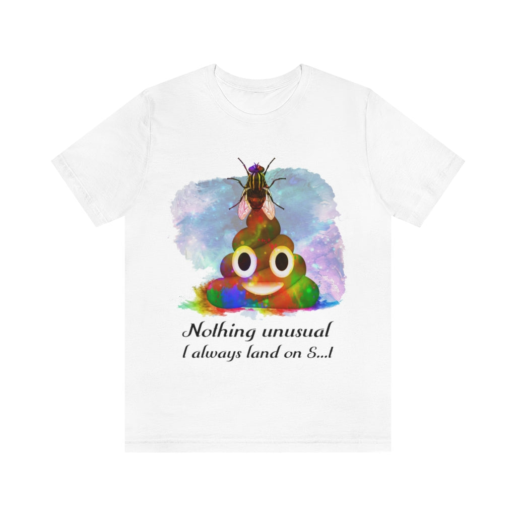 I always land on shit fly Unisex Jersey Short Sleeve Tee