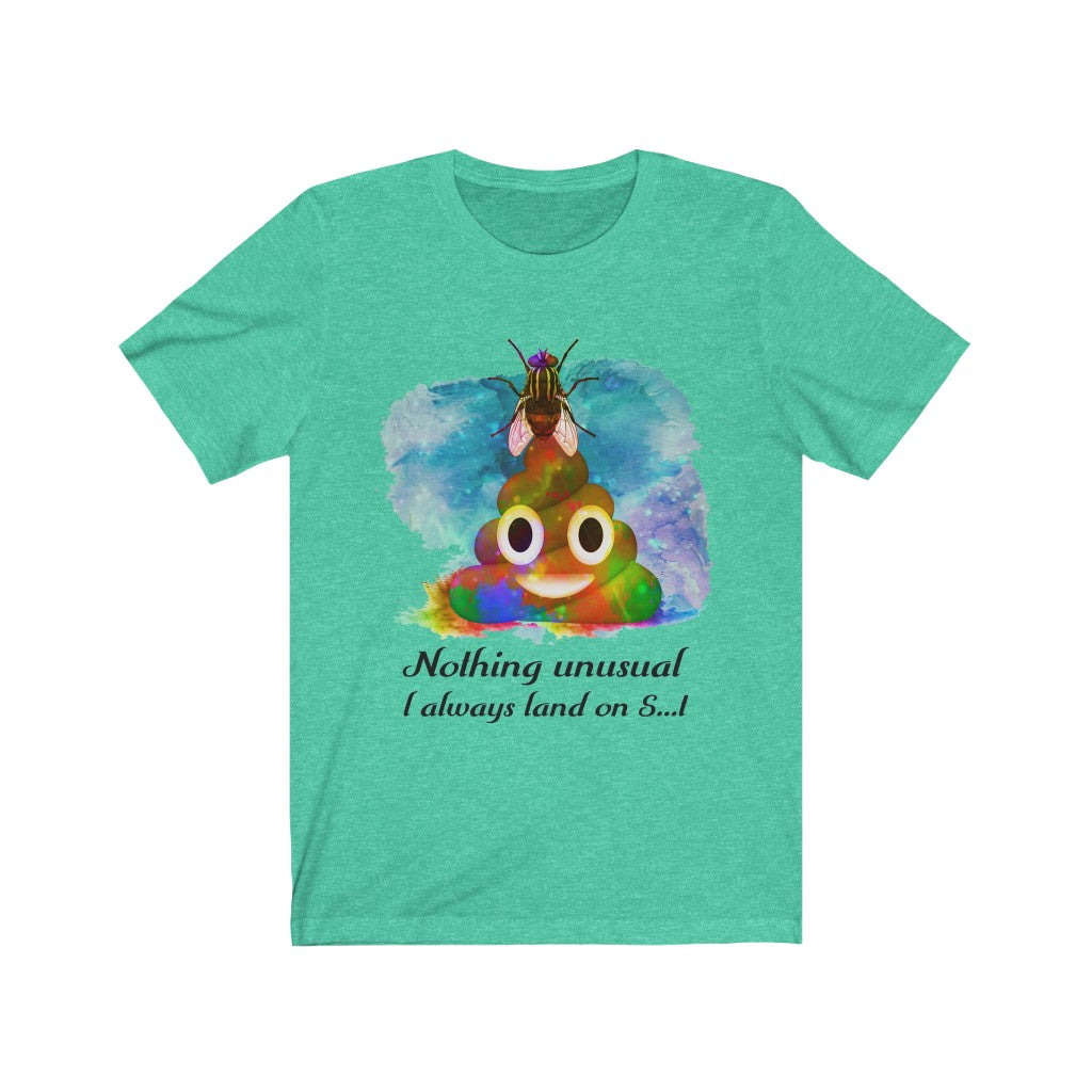 I always land on shit fly Unisex Jersey Short Sleeve Tee