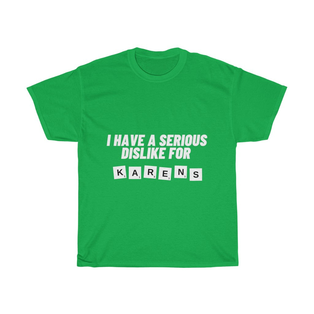 Unisex Heavy Cotton Tee - I have serious dislike for Karens